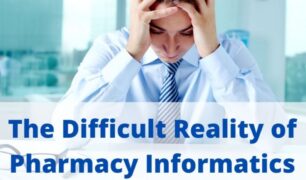 The Difficult Reality of Pharmacy Informatics