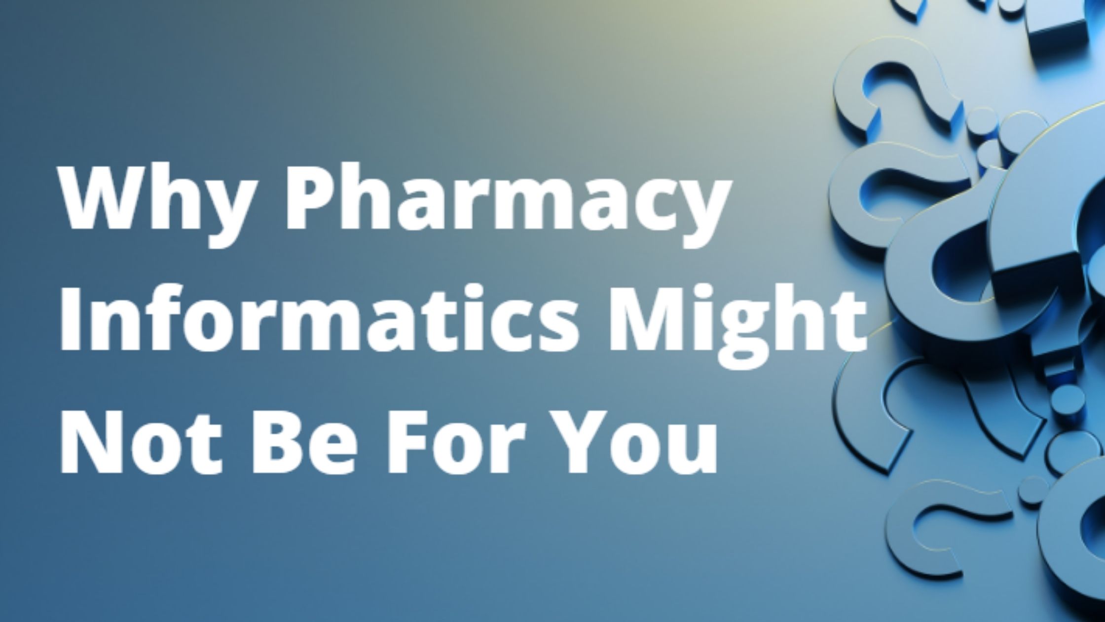 Why Pharmacy Informatics Might Not Be For You