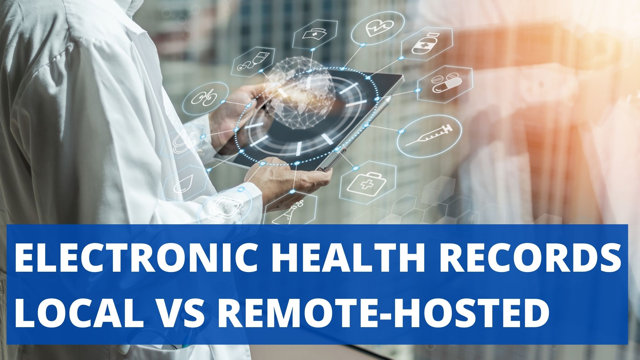Electronic Health Records Local EHR vs Remote-Hosted EHR