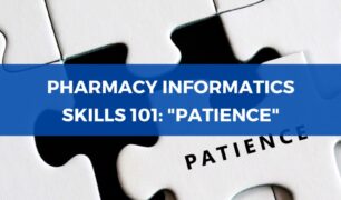 Pharmacy Informatics Skills 101 - Patience