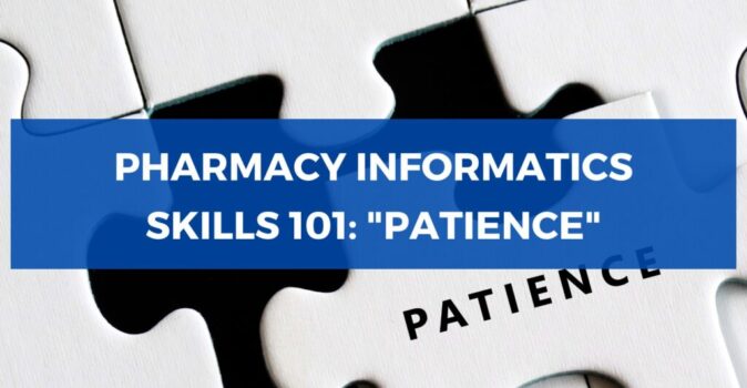 Pharmacy Informatics Skills 101 - Patience